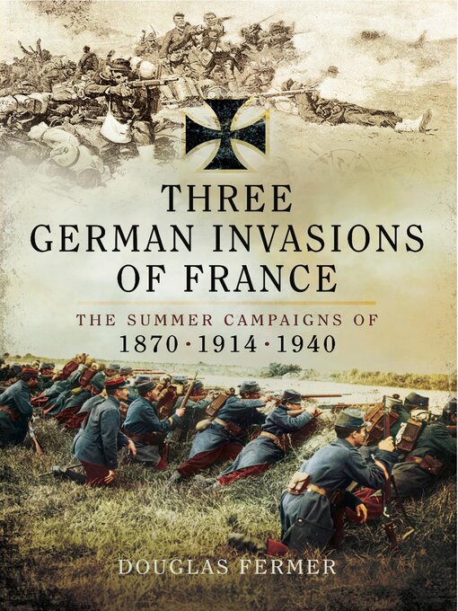 Title details for Three German Invasions of France by Douglas Fermer - Wait list